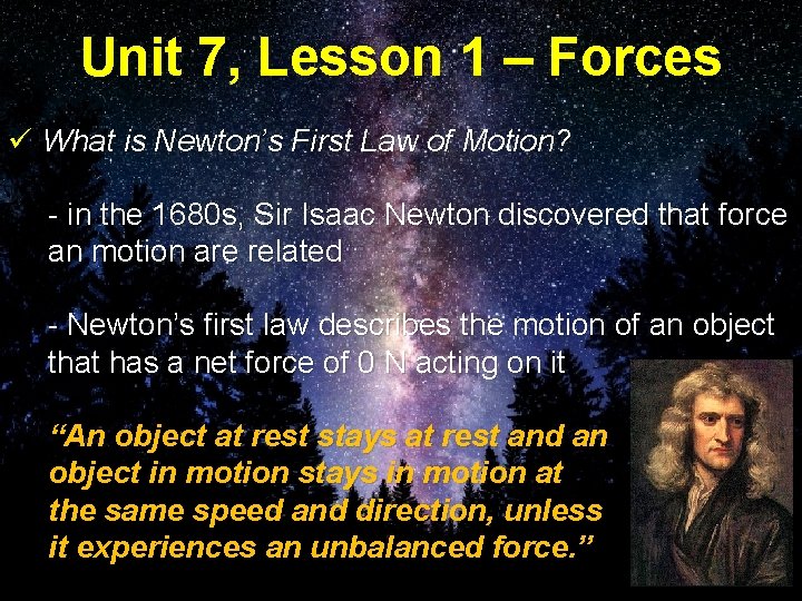 Unit 7, Lesson 1 – Forces ü What is Newton’s First Law of Motion?