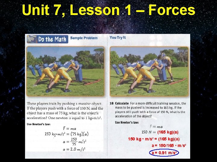 Unit 7, Lesson 1 – Forces (165 kg)(a) 150 kg m/s² = (165 kg)(a)
