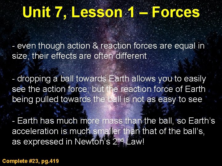 Unit 7, Lesson 1 – Forces - even though action & reaction forces are