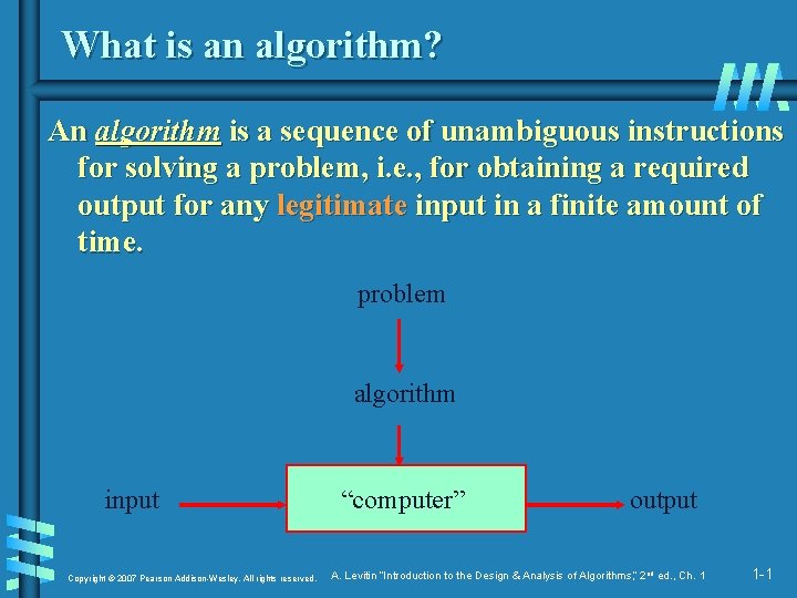 What is an algorithm? An algorithm is a sequence of unambiguous instructions for solving