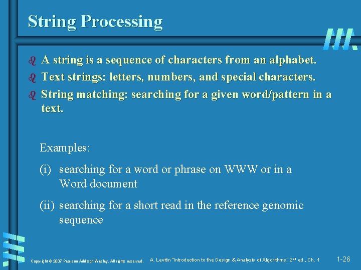 String Processing b b b A string is a sequence of characters from an