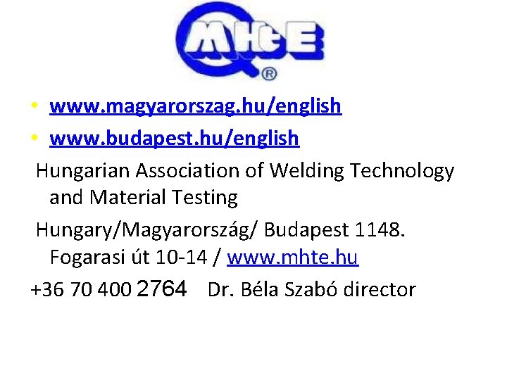  • www. magyarorszag. hu/english • www. budapest. hu/english Hungarian Association of Welding Technology