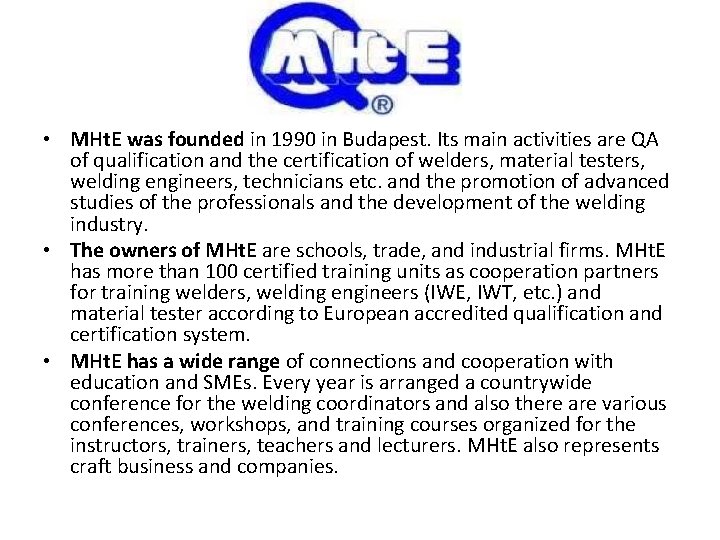 A • MHt. E was founded in 1990 in Budapest. Its main activities are