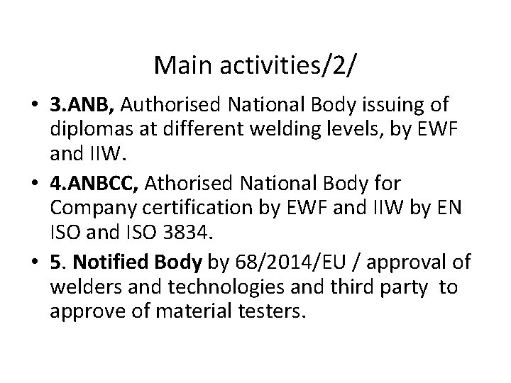 Main activities/2/ • 3. ANB, Authorised National Body issuing of diplomas at different welding