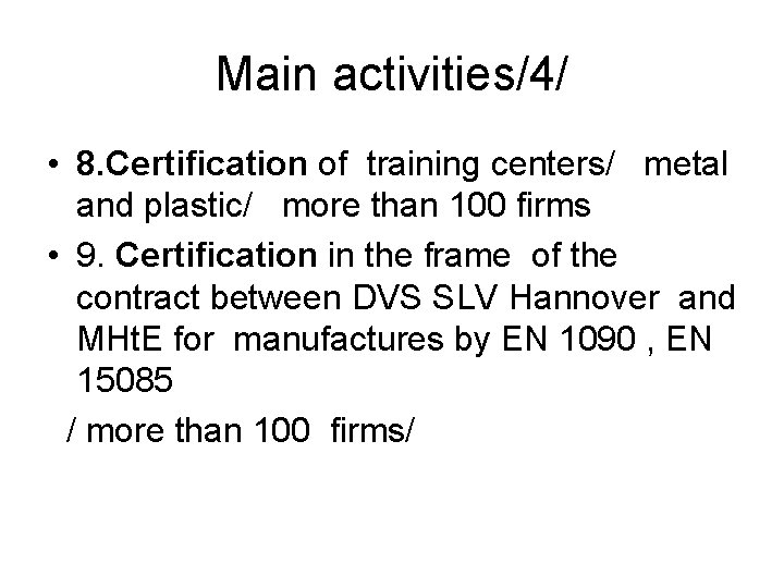 Main activities/4/ • 8. Certification of training centers/ metal and plastic/ more than 100