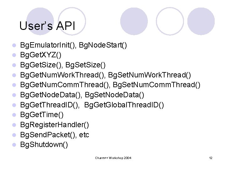 User’s API l l l Bg. Emulator. Init(), Bg. Node. Start() Bg. Get. XYZ()