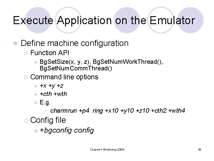 Execute Application on the Emulator l Define machine configuration ¡ Function API l ¡