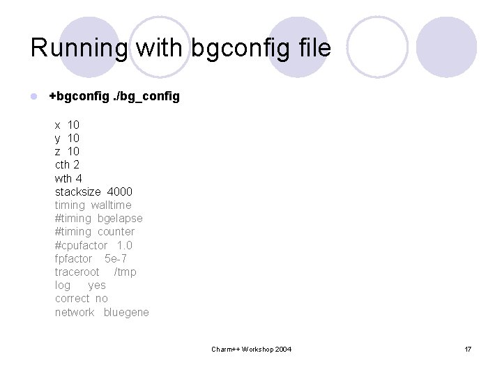 Running with bgconfig file l +bgconfig. /bg_config x 10 y 10 z 10 cth