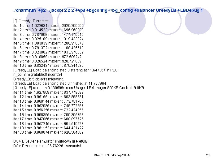 . /charmrun +p 2. /jacobi 2 2 2 +vp 8 +bgconfig ~/bg_config +balancer Greedy.