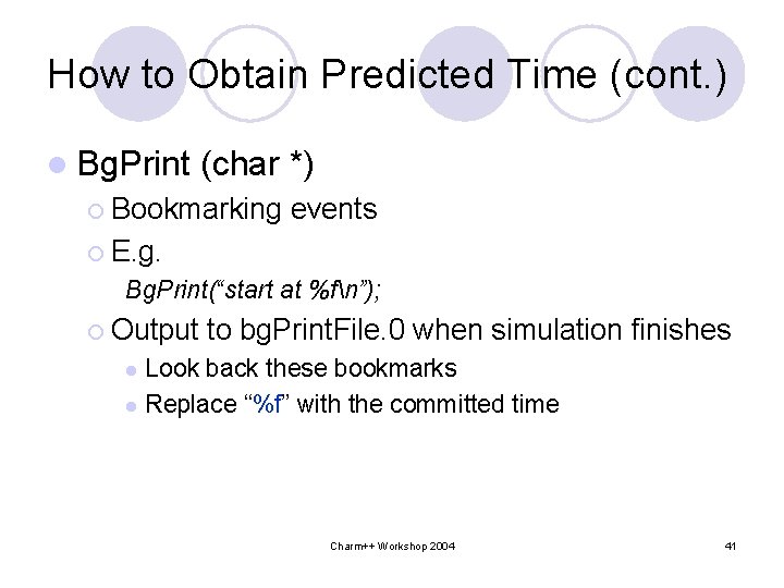 How to Obtain Predicted Time (cont. ) l Bg. Print (char *) ¡ Bookmarking