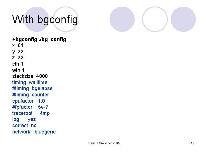 With bgconfig +bgconfig. /bg_config x 64 y 32 z 32 cth 1 wth 1