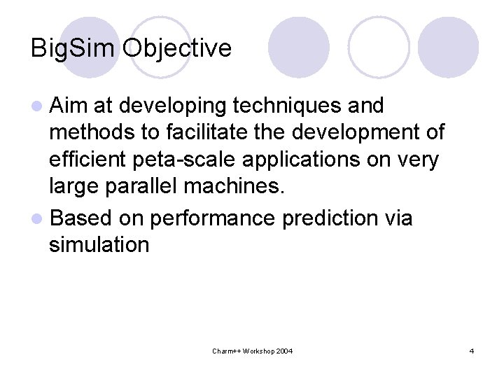 Big. Sim Objective l Aim at developing techniques and methods to facilitate the development