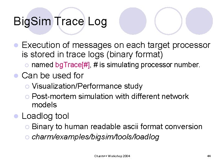 Big. Sim Trace Log l Execution of messages on each target processor is stored