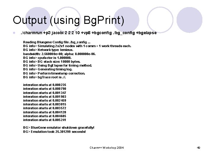 Output (using Bg. Print) l . /charmrun +p 3 jacobi 2 2 2 10