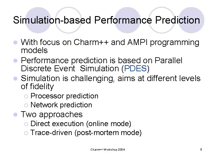 Simulation-based Performance Prediction With focus on Charm++ and AMPI programming models l Performance prediction