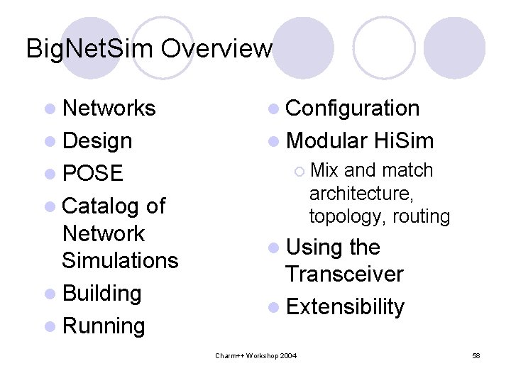 Big. Net. Sim Overview l Networks l Configuration l Design l Modular l POSE