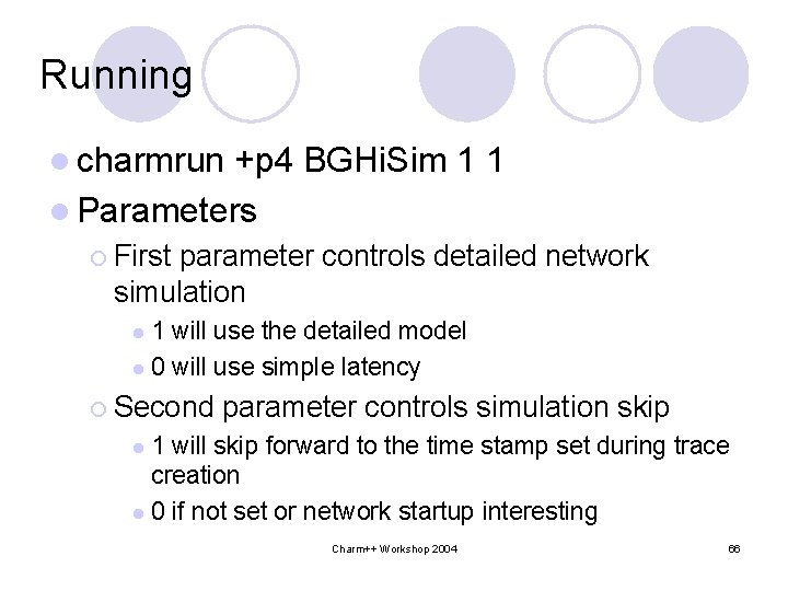 Running l charmrun +p 4 BGHi. Sim 1 1 l Parameters ¡ First parameter