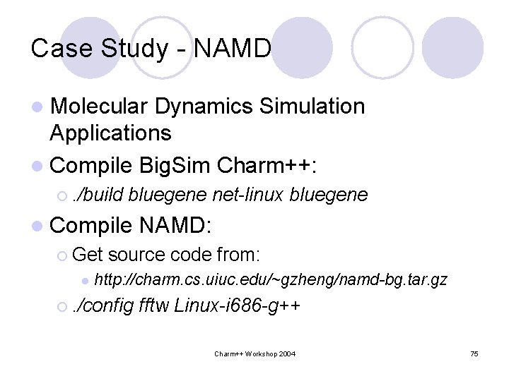 Case Study - NAMD l Molecular Dynamics Simulation Applications l Compile Big. Sim Charm++: