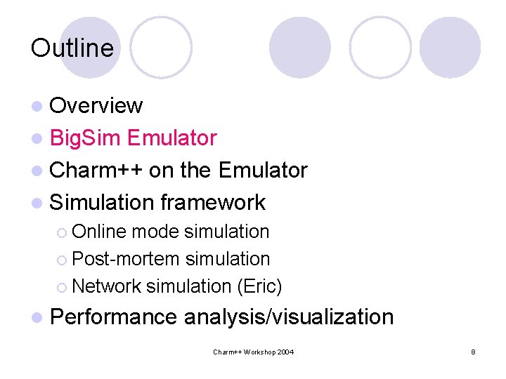 Outline l Overview l Big. Sim Emulator l Charm++ on the Emulator l Simulation