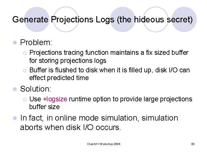 Generate Projections Logs (the hideous secret) l Problem: ¡ ¡ l Solution: ¡ l