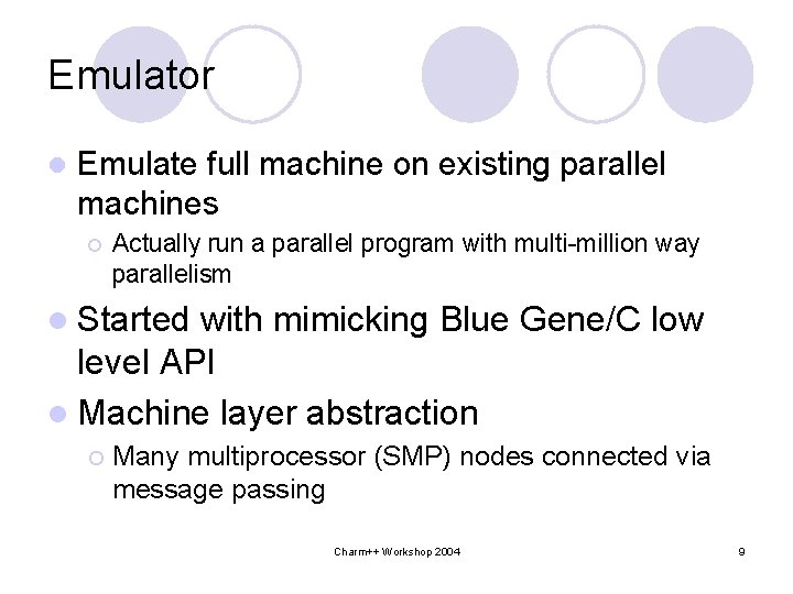 Emulator l Emulate full machine on existing parallel machines ¡ Actually run a parallel