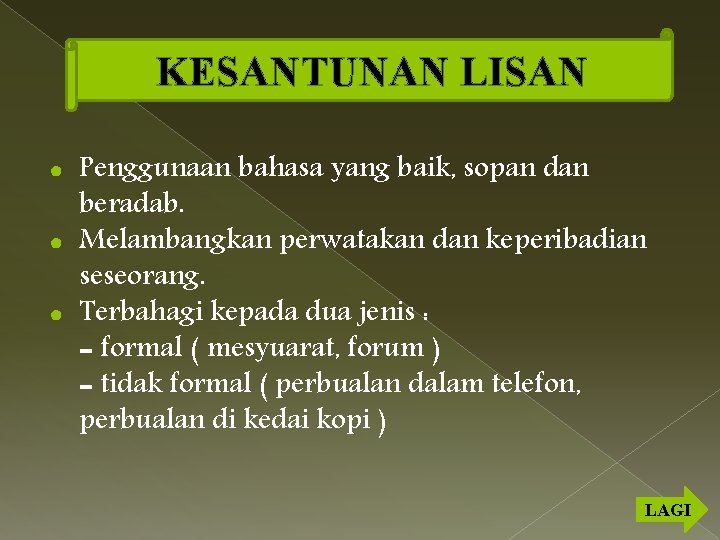 KESANTUNAN LISAN Penggunaan bahasa yang baik, sopan dan beradab. ● Melambangkan perwatakan dan keperibadian