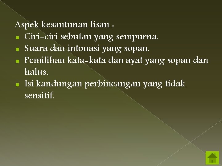 Aspek kesantunan lisan : ● Ciri-ciri sebutan yang sempurna. ● Suara dan intonasi yang