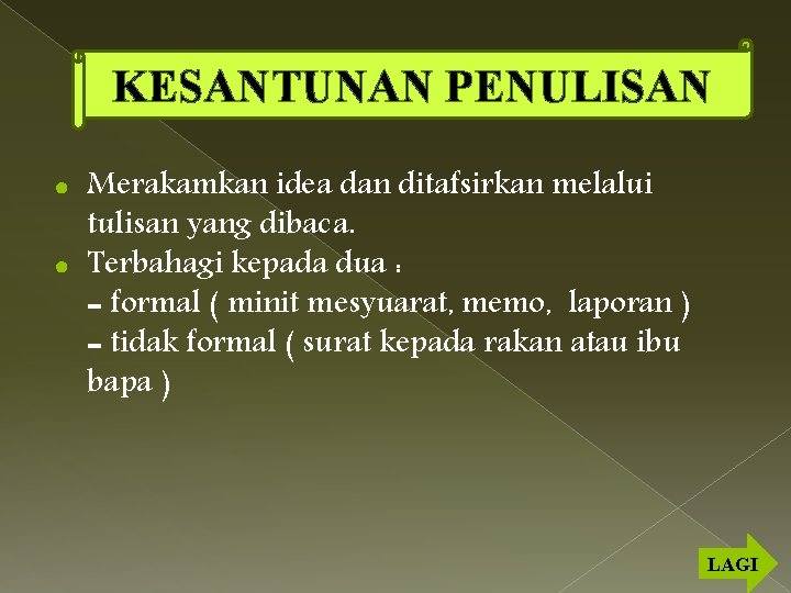 KESANTUNAN PENULISAN Merakamkan idea dan ditafsirkan melalui tulisan yang dibaca. ● Terbahagi kepada dua