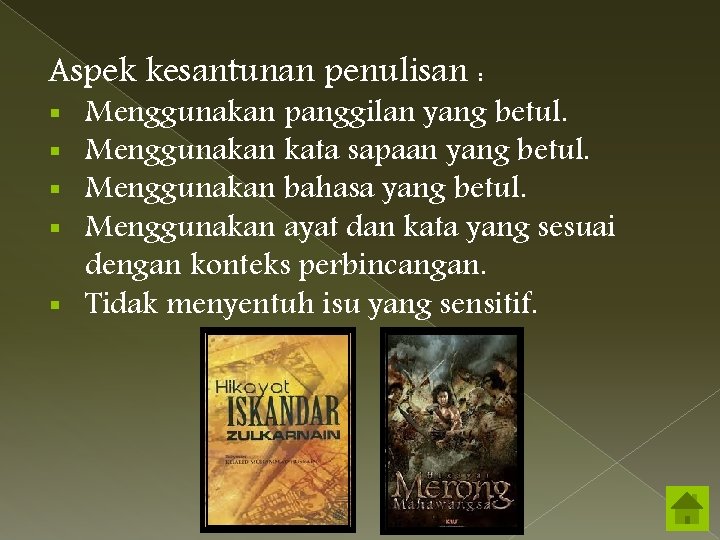 Aspek kesantunan penulisan : Menggunakan panggilan yang betul. Menggunakan kata sapaan yang betul. Menggunakan