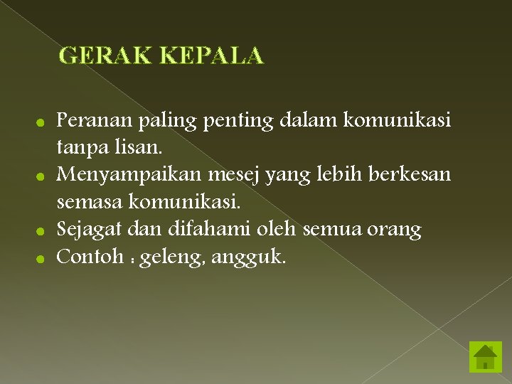 GERAK KEPALA Peranan paling penting dalam komunikasi tanpa lisan. ● Menyampaikan mesej yang lebih