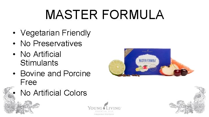MASTER FORMULA • Vegetarian Friendly • No Preservatives • No Artificial Stimulants • Bovine
