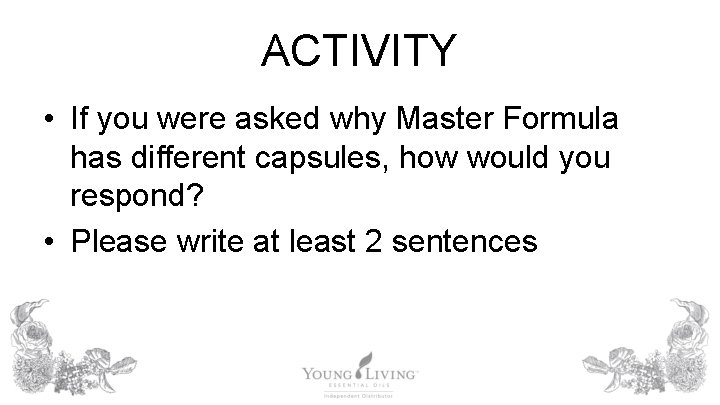 ACTIVITY • If you were asked why Master Formula has different capsules, how would