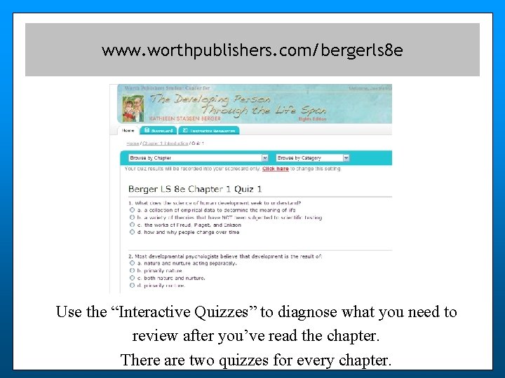 www. worthpublishers. com/bergerls 8 e Use the “Interactive Quizzes” to diagnose what you need