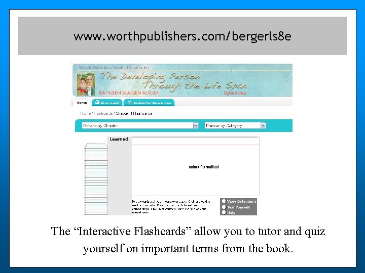 www. worthpublishers. com/bergerls 8 e The “Interactive Flashcards” allow you to tutor and quiz