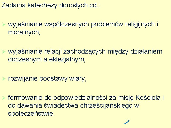 Zadania katechezy dorosłych cd. : Ø wyjaśnianie współczesnych problemów religijnych i moralnych, Ø wyjaśnianie