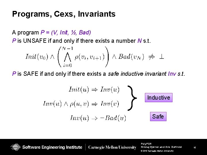 Programs, Cexs, Invariants A program P = (V, Init, ½, Bad) P is UNSAFE