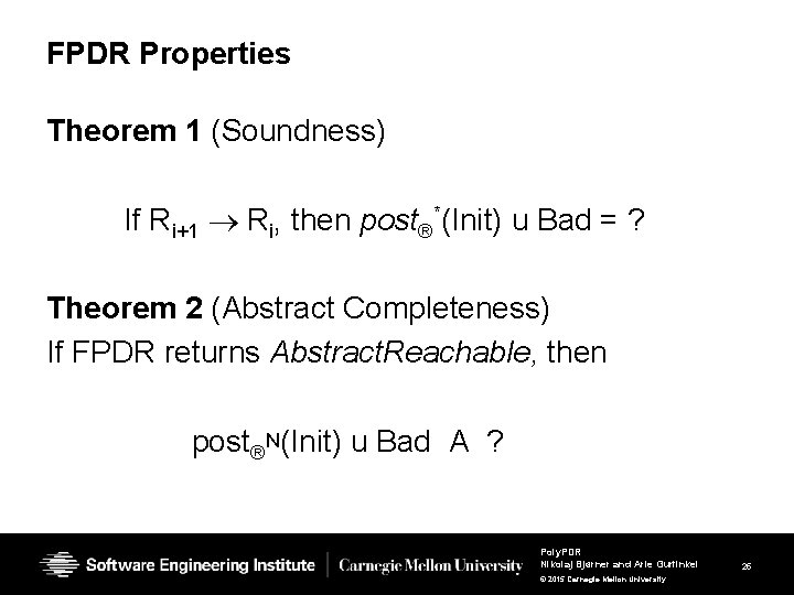 FPDR Properties Theorem 1 (Soundness) If Ri+1 Ri, then post®*(Init) u Bad = ?