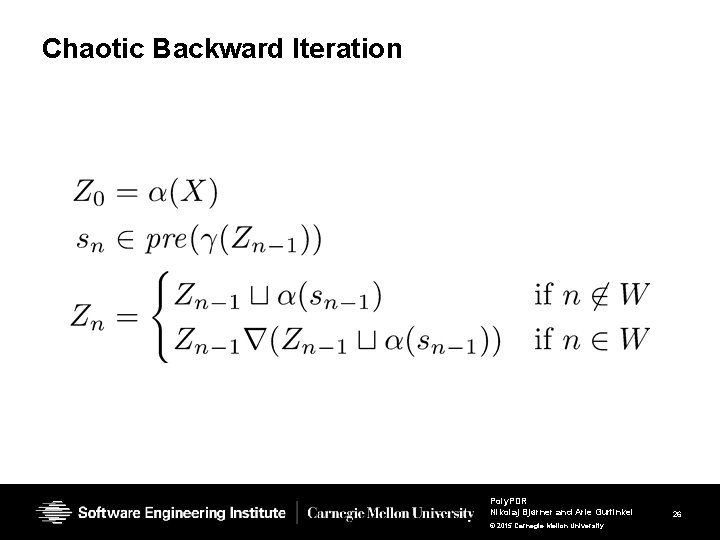 Chaotic Backward Iteration Poly. PDR Nikolaj Bjørner and Arie Gurfinkel © 2015 Carnegie Mellon