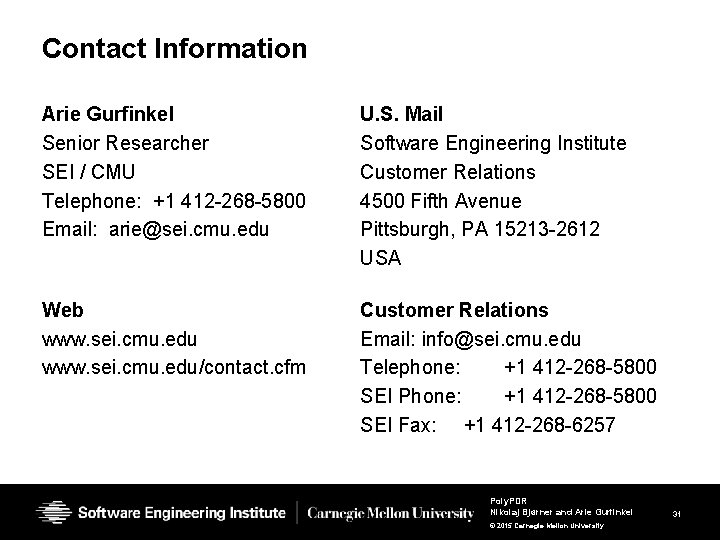 Contact Information Arie Gurfinkel Senior Researcher SEI / CMU Telephone: +1 412 -268 -5800