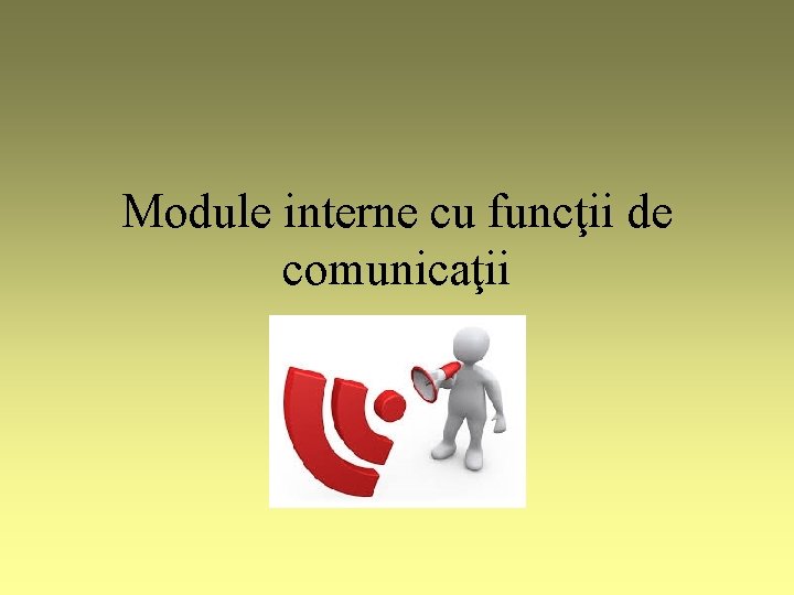 Module interne cu funcţii de comunicaţii 