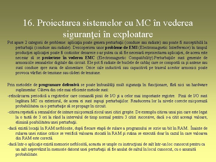 16. Proiectarea sistemelor cu MC în vederea siguranţei în exploatare Pot apare 2 categorii