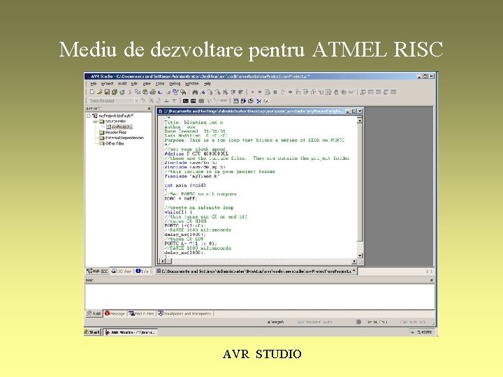 Mediu de dezvoltare pentru ATMEL RISC AVR STUDIO 
