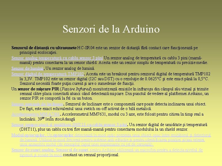 Senzori de la Arduino Senzorul de distanţă cu ultrasunete HC-SR 04 este un senzor