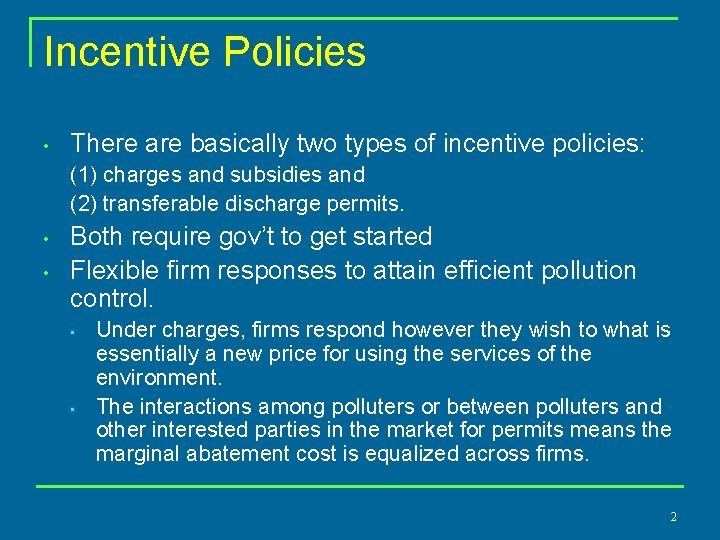Incentive Policies • There are basically two types of incentive policies: (1) charges and