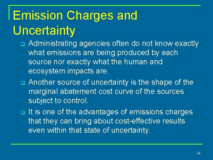 Emission Charges and Uncertainty q q q Administrating agencies often do not know exactly