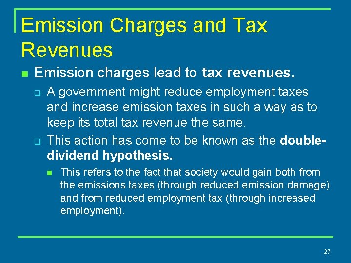 Emission Charges and Tax Revenues n Emission charges lead to tax revenues. q q