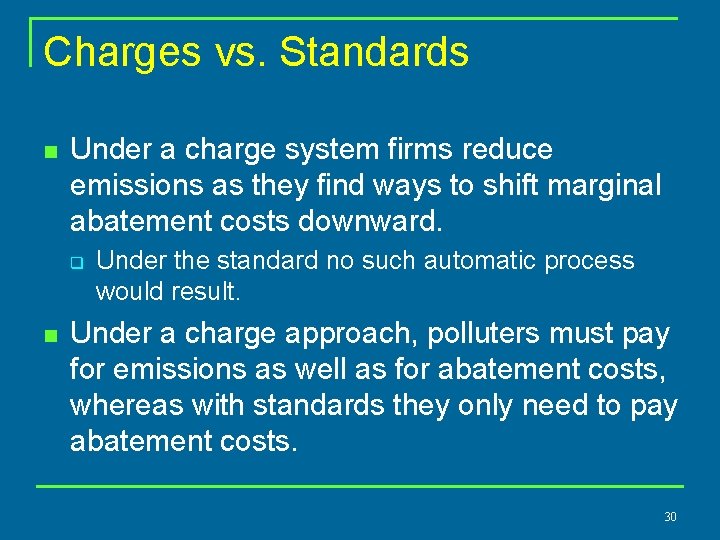 Charges vs. Standards n Under a charge system firms reduce emissions as they find