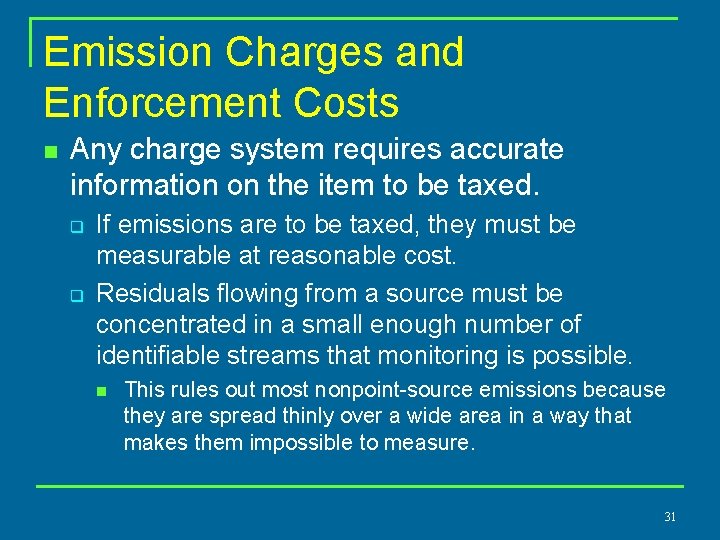 Emission Charges and Enforcement Costs n Any charge system requires accurate information on the