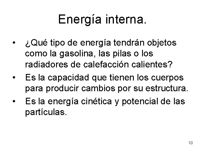 Energía interna. • • • ¿Qué tipo de energía tendrán objetos como la gasolina,