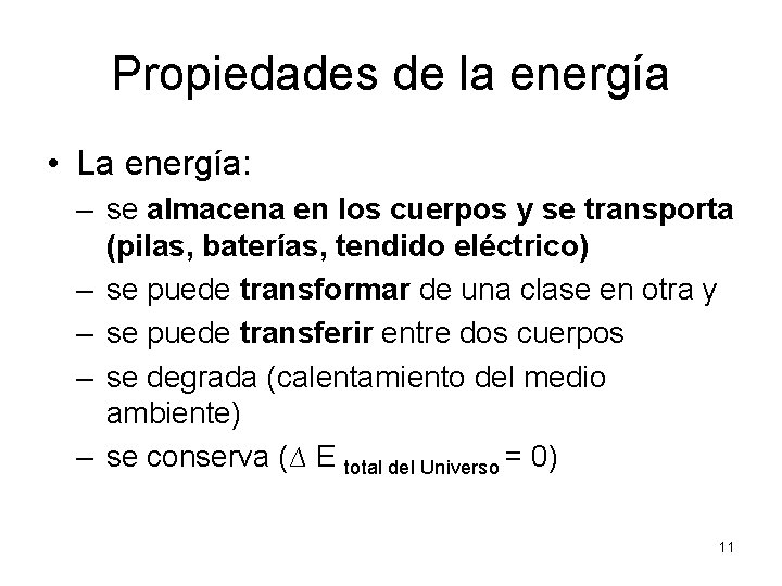Propiedades de la energía • La energía: – se almacena en los cuerpos y